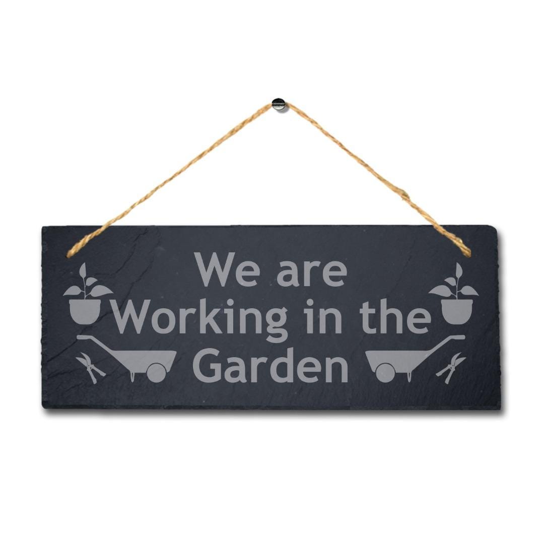 We Are Working In The Garden Laser Engraved Hanging Slate Garden Plaque Sign