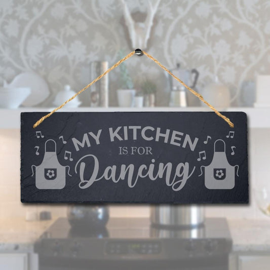 My Kitchen Is For Dancing Laser Engraved Hanging Slate Kitchen Home Plaque Sign
