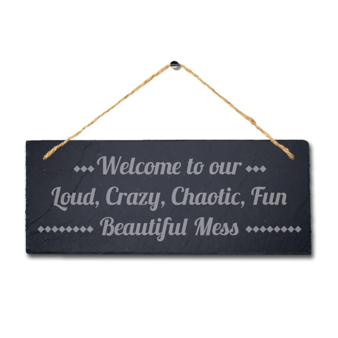 Welcome To Crazy Mess Laser Engraved Hanging Slate Funny Family Home Plaque Sign