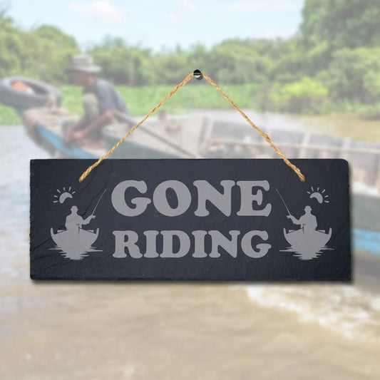 Gone Riding Laser Engraved Hanging Slate Fisher Man Fishing Lake Sea Plaque Sign
