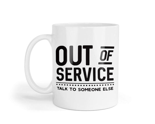 Funny Office Mug & Coaster Set: Out Of Service, Talk To Someone Else