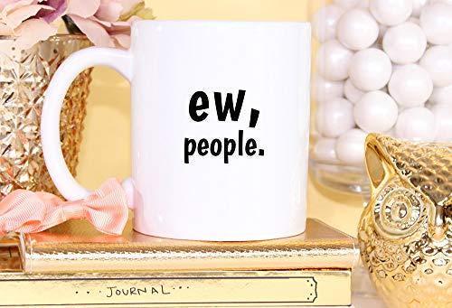 Ew, People Funny Coffee Mug: Sarcastic Introvert Gift