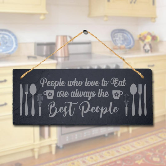 People Who Love To Eat Laser Engraved Hanging Slate Kitchen Home Plaque Sign