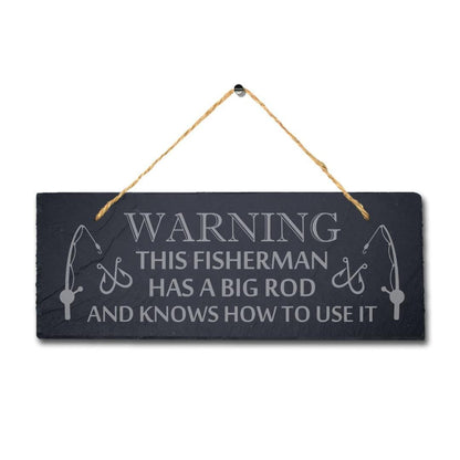 Warning This Fisherman Has Big Rod Engraved Hanging Slate Sea Lake Plaque Sign