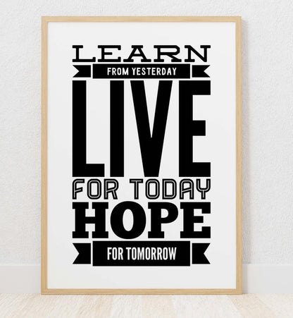 Learn From Yesterday Hope For Tomorrow Motivational Positive Quote Poster Wall