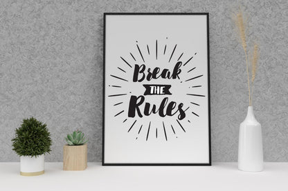Break The Rules Inspirational Positive Thoughts Quote Poster Print Wall