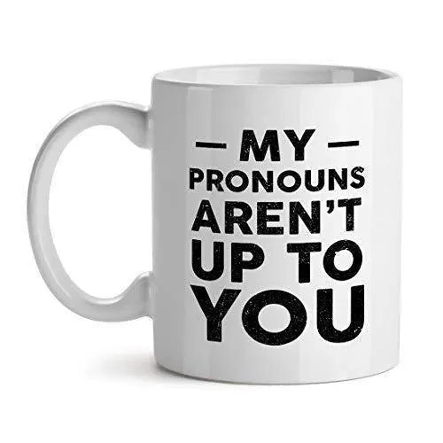 My Pronouns Aren't Up To You Mug: Novelty Gift for Coworker