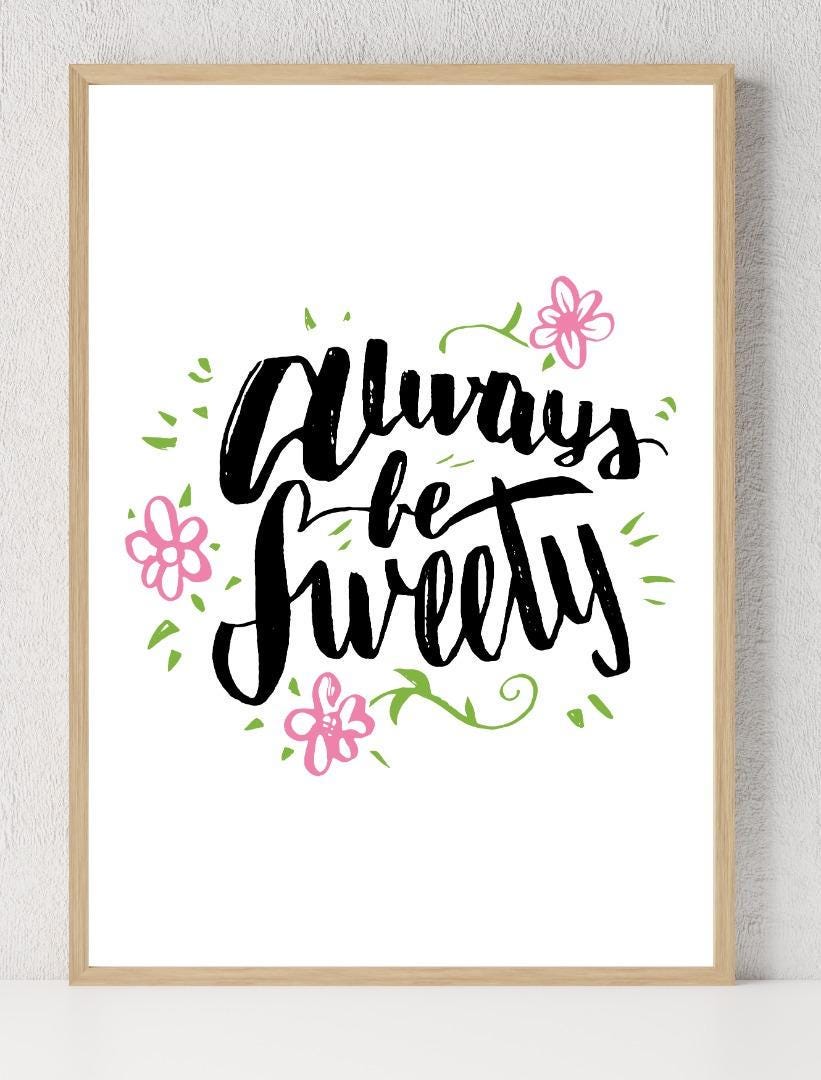 Always Be Sweety Motivational Inspirational Love Positive Quote Poster Wall