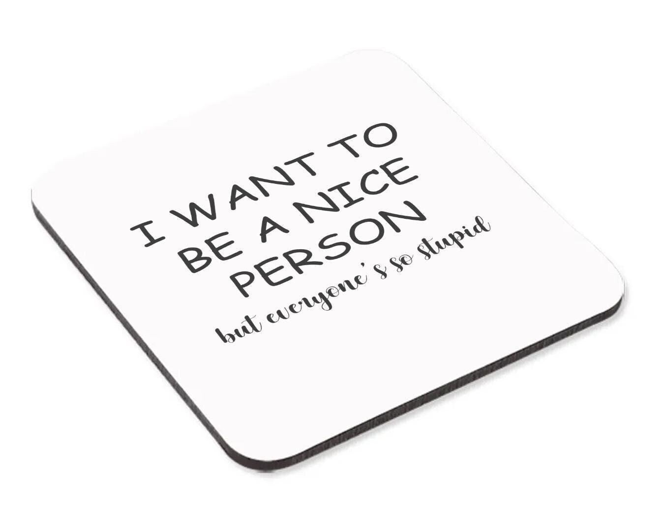 I Want To Be Nice Person Mug & Coaster Set Funny Birthday Christmas Coffee Gift