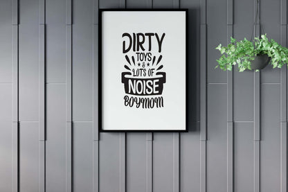 Dirty Toys And Lots Of Noise Mothers Day Inspirational Love Mum Poster Wall Art