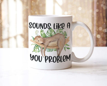 Funny Sloth Mug and Coaster Set: Sounds Like a You Problem
