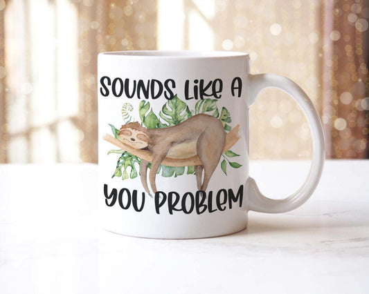 Funny Sloth Mug and Coaster Set: Sounds Like a You Problem