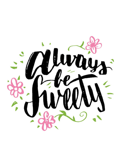 Always Be Sweety Motivational Inspirational Love Positive Quote Poster Wall