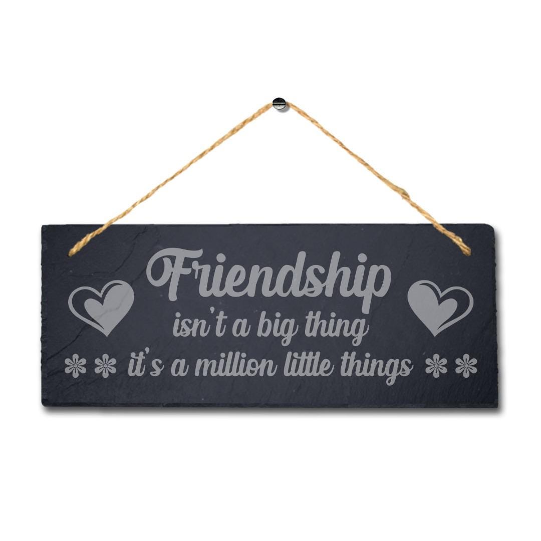 Friendship Is Not Big Thing Laser Engraved Hanging Rustic Slate Gift Plaque Sign
