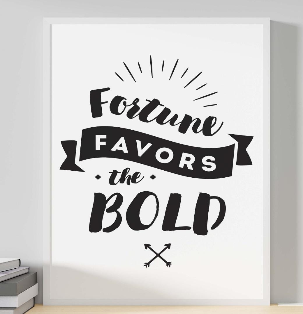 Fortune Favors The Bold Inspirational Positive Quote Picture Poster Print Wall