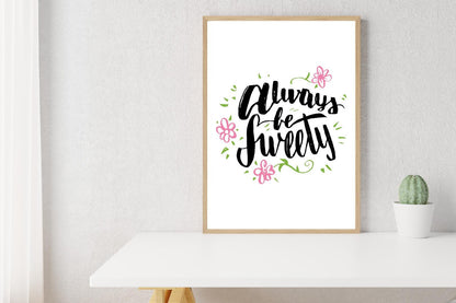 Always Be Sweety Motivational Inspirational Love Positive Quote Poster Wall