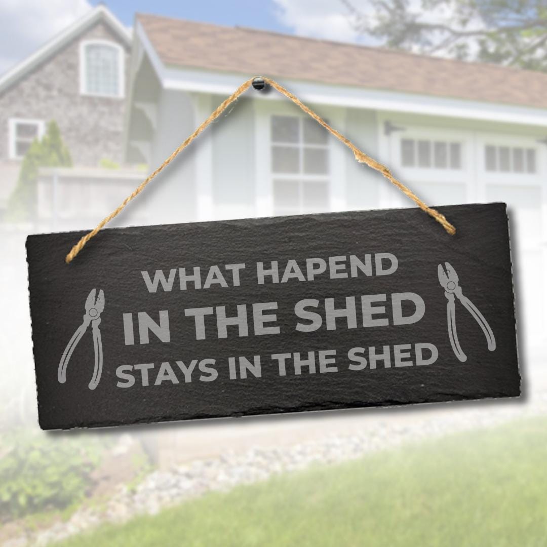 What Happened In This Shed Stay Engraved Hanging Slate Humorous Gift Plaque Sign