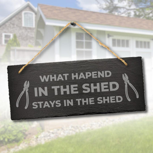 What Happened In This Shed Stay Engraved Hanging Slate Humorous Gift Plaque Sign