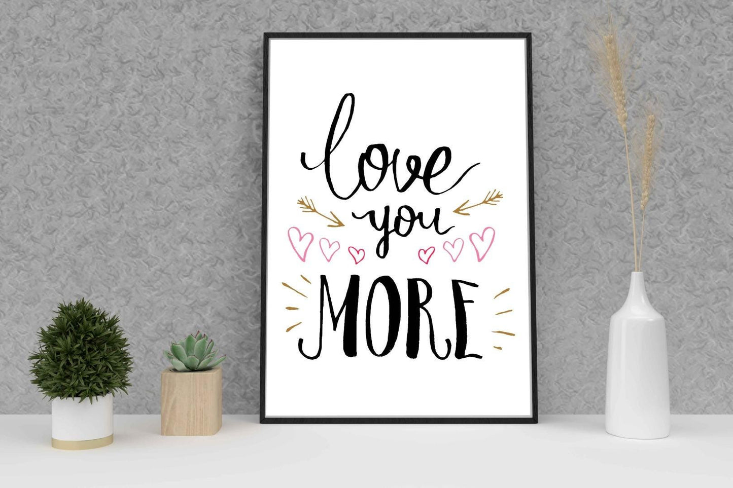 Love You More Motivational Inspirational Love Positive Quote Poster Wall