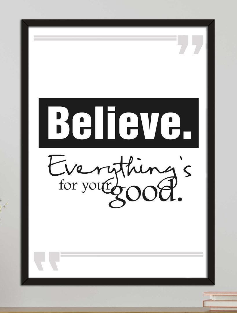 Believe Everything For Your Good Motivational Positive Quote Poster Print Wall