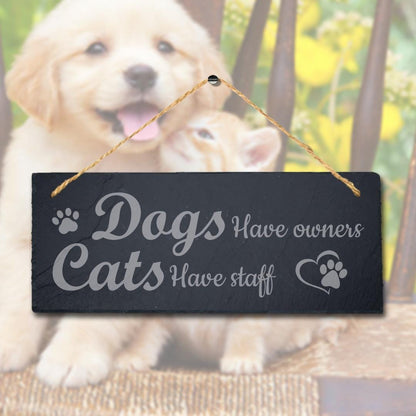 Dogs Have Owners Cats Have Staff Kennels Pup Puppy Hanging Slate Pet Plaque Sign