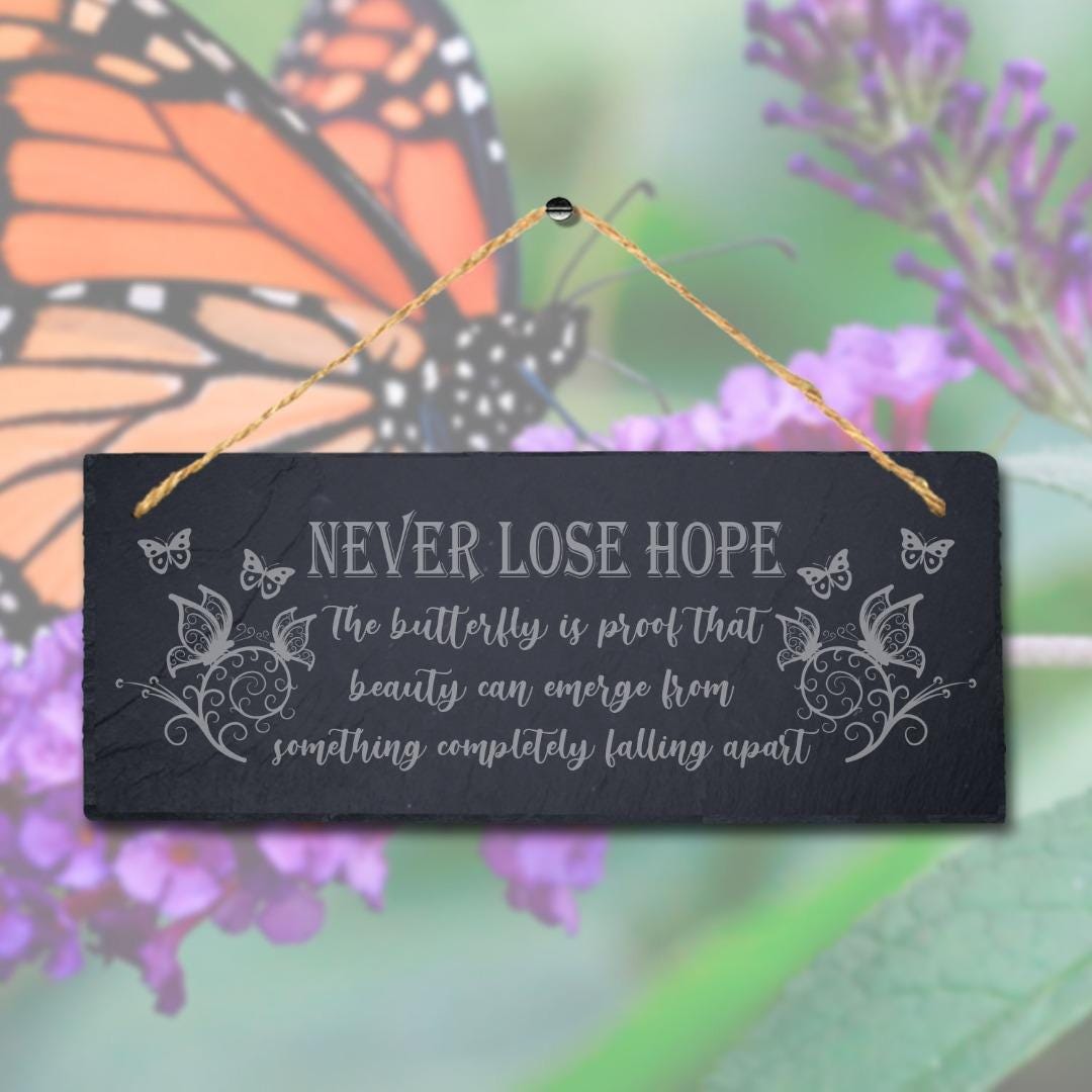 Never Lose Hope The Butterfly Is Proof Engraved Hanging Slate Garden Plaque Sign