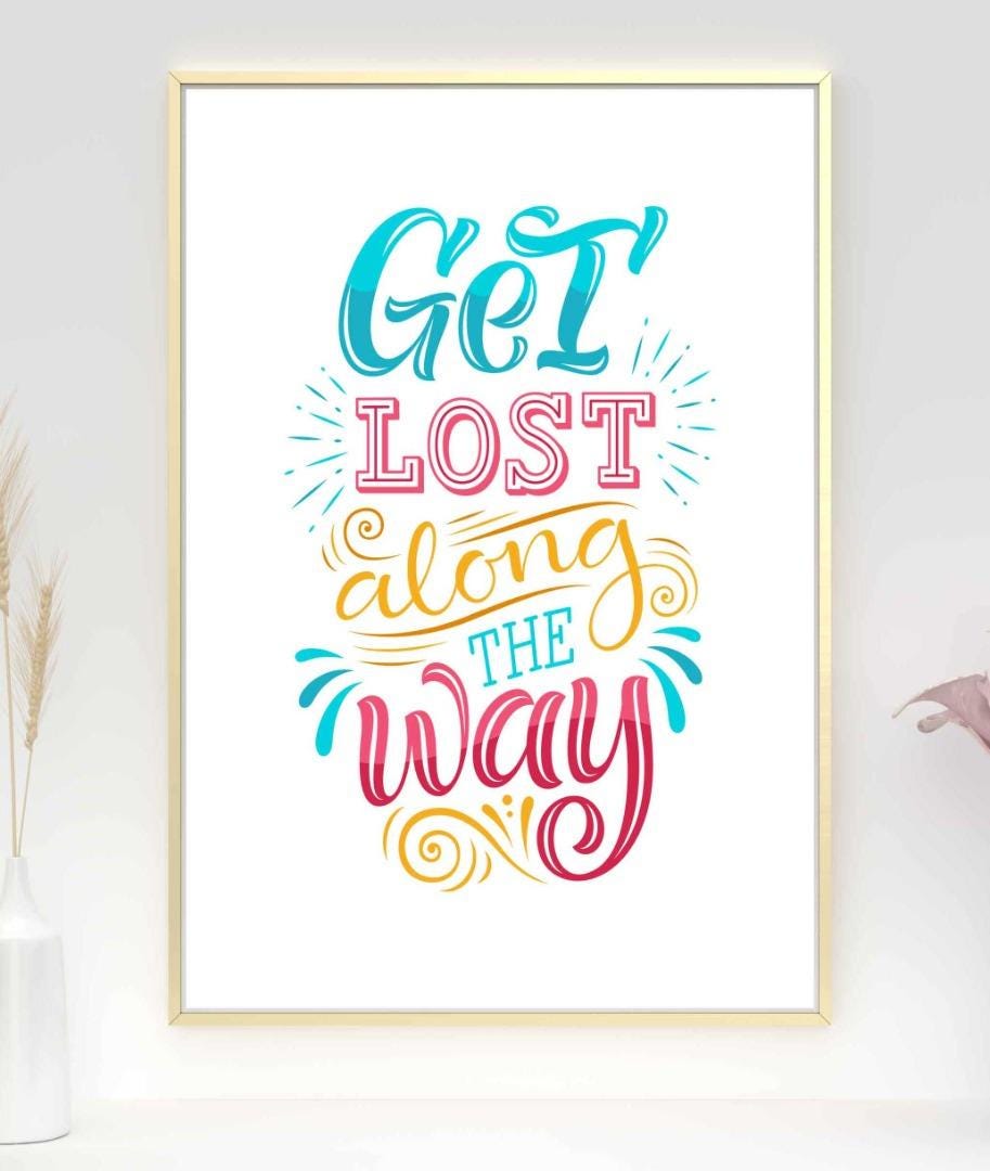 Get Lost Along The Way Inspirational Love Positive Quote Poster Wall