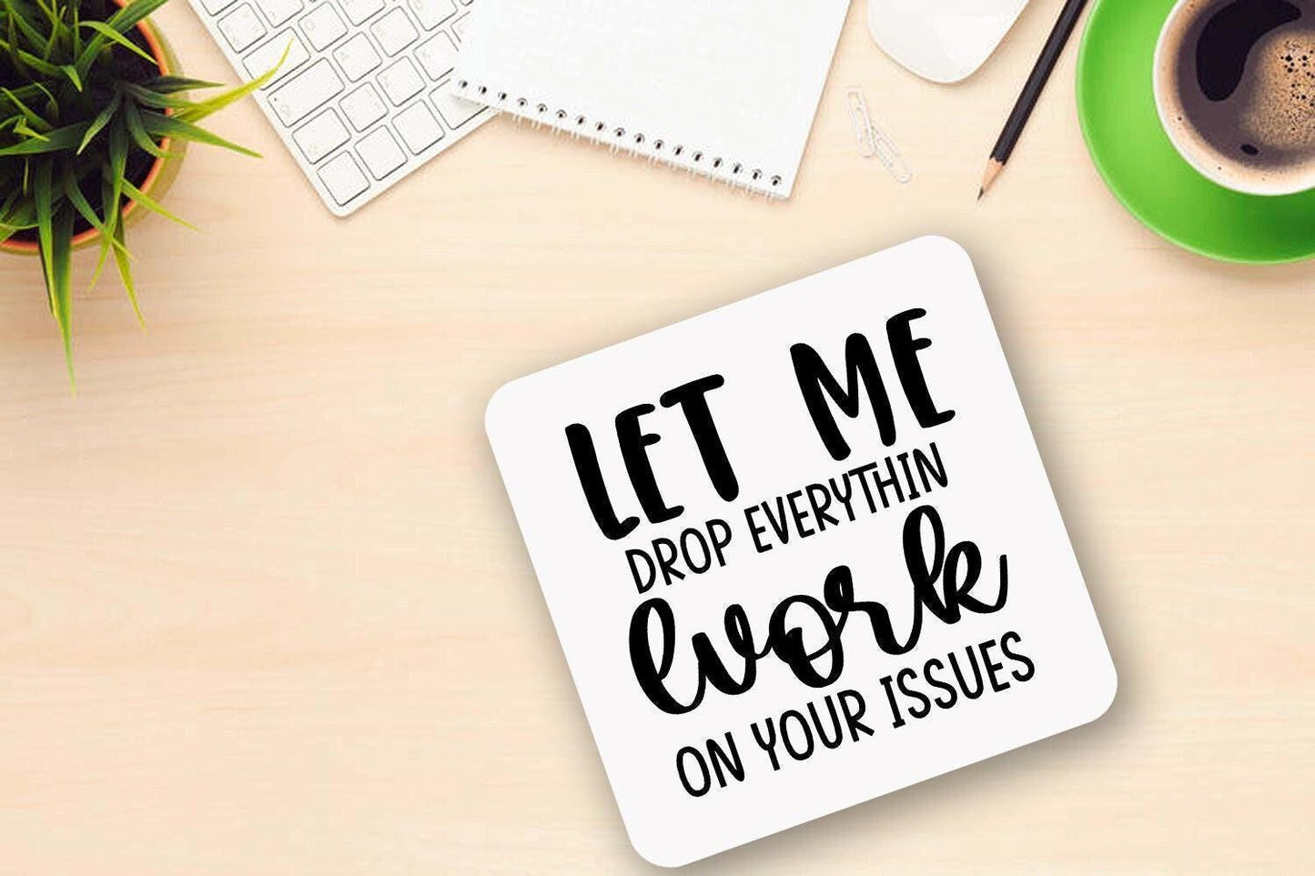 Funny Office Mug & Coaster Set: Let Me Drop Everything