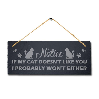 Laser Engraved Slate Cat Sign: 'Notice If My Cat Doesn't Like You'