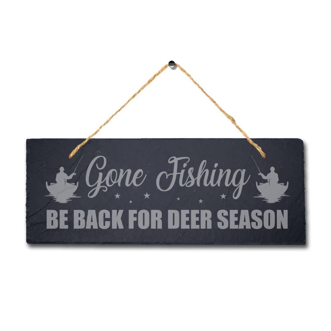 Gone Fishing Be Back For Deer Season Engraved Hanging Slate Lake Sea Plaque Sign