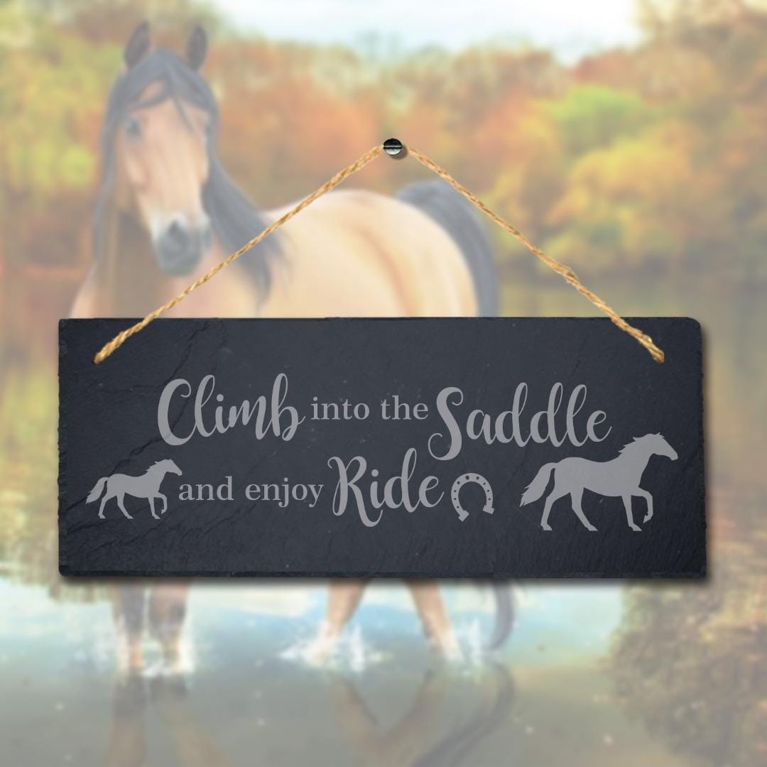 Climb Into The Saddle Enjoy Ride Engraved Hanging Slate Horse Shed Plaque Sign
