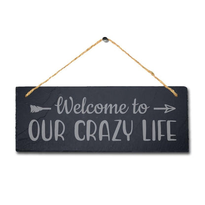 Welcome Our Crazy Life Hanging Slate Sign Engraved Plaque Family Love Home Gift