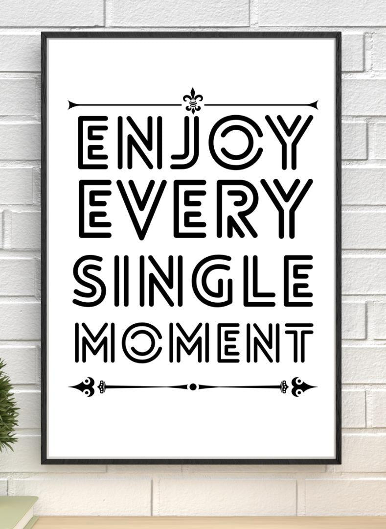 Enjoy Every Moment Motivational Inspirational Love Positive Quote Poster Wall
