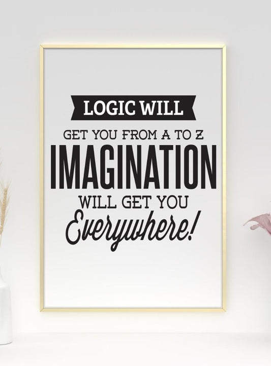 Logic Will Get You From Inspirational Positive Quote Picture Poster Print Wall