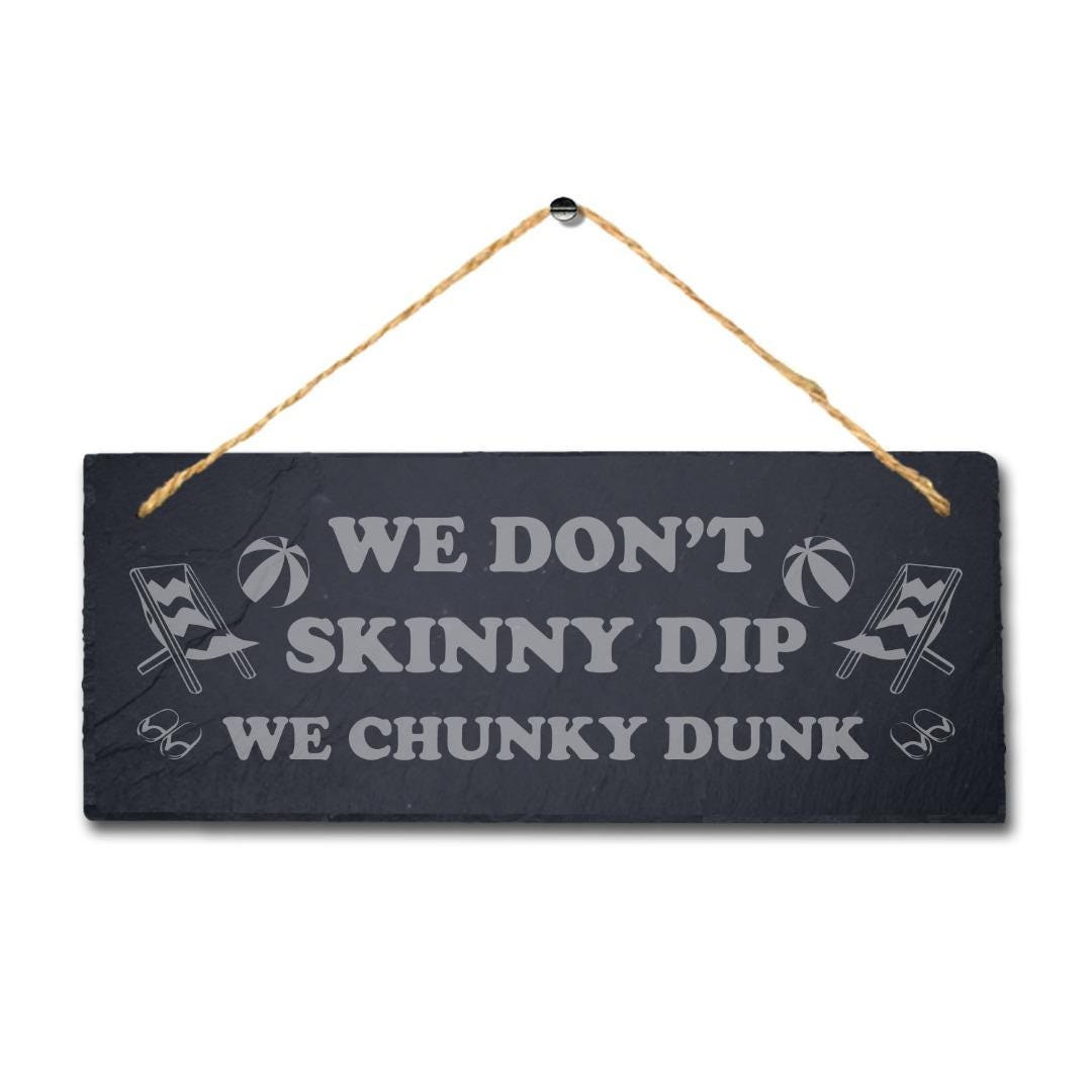 We Dont Skinny Dips Chunky Dunks Laser Engraved Hanging Slate Pond Plaque Sign