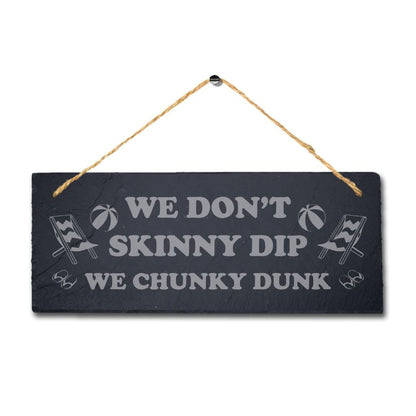 We Dont Skinny Dips Chunky Dunks Laser Engraved Hanging Slate Pond Plaque Sign