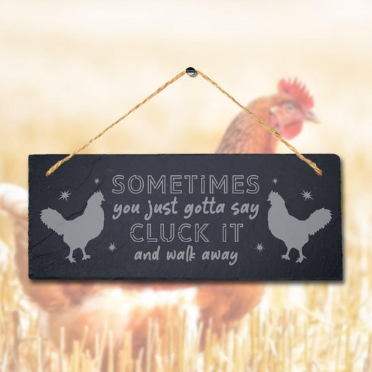 Sometimes You Just Say Cluck And Walk Away Hanging Slate Hen Plaque Chicken Sign
