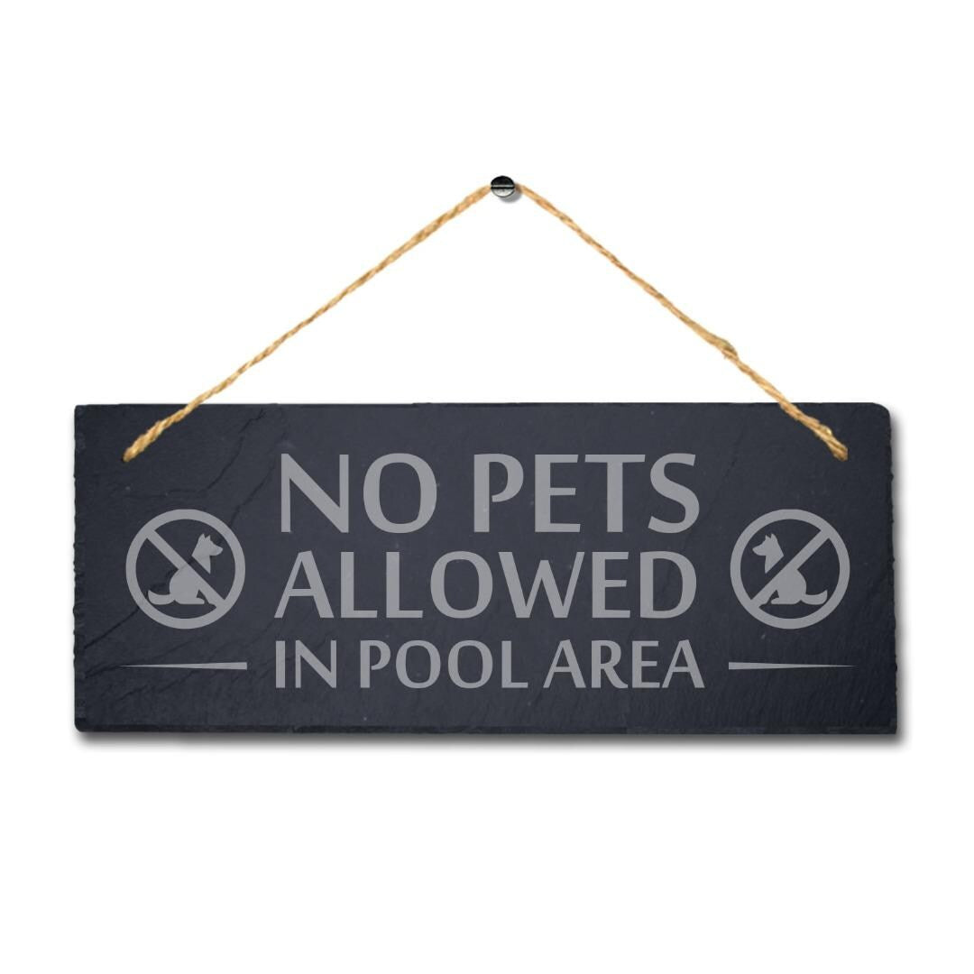 No Pets Allowed In Pool Area Laser Engraved Hanging Slate Pool Pond Plaque Sign