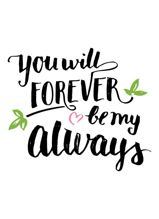 You Will Forever Be My Inspirational Love Positive Quote Poster Wall