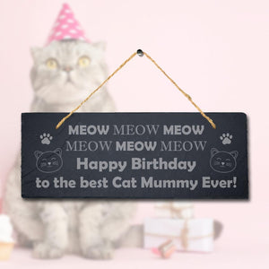 Happy Birthday To Cat Mummy Engraved Hanging Natural Slate Kitten Plaque Sign