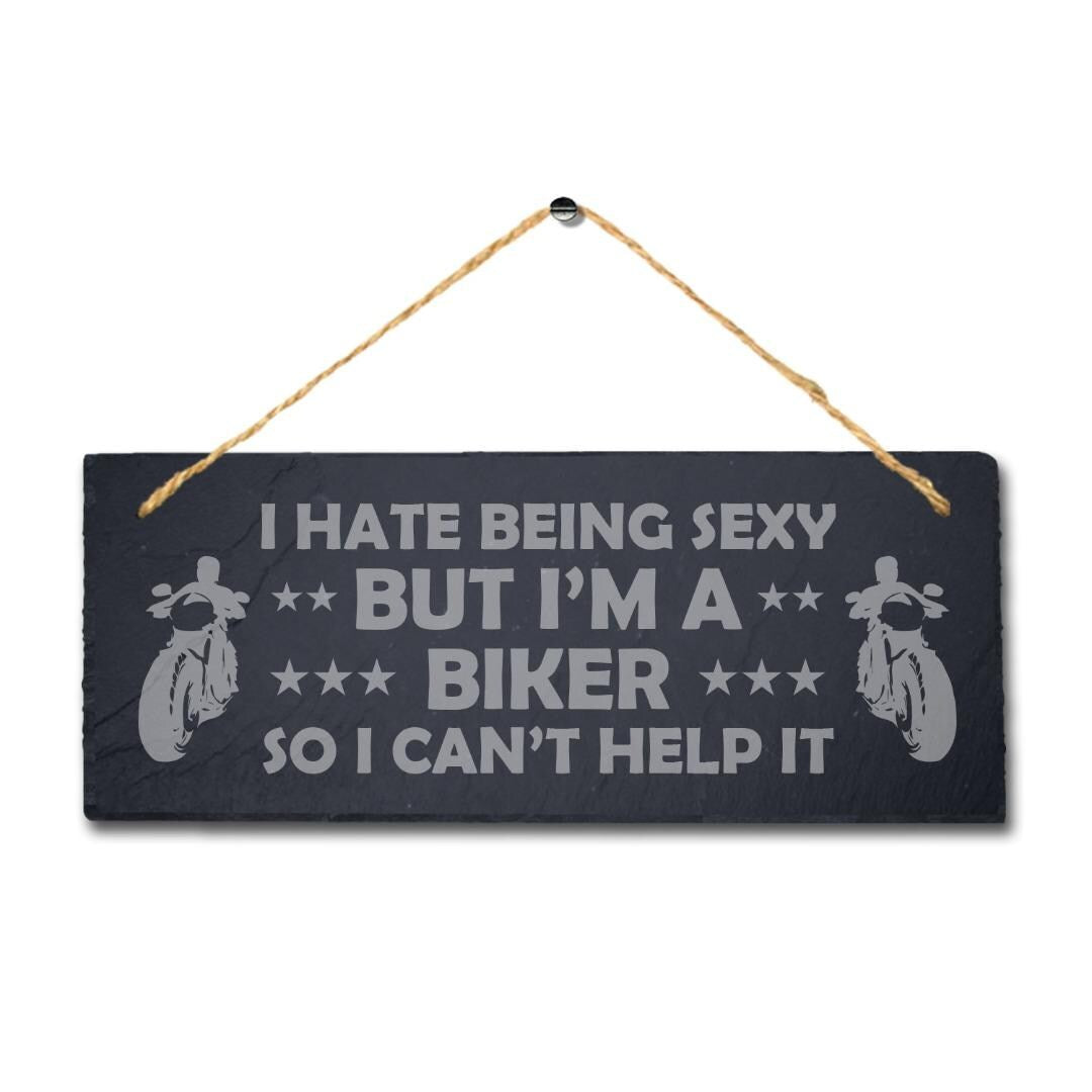 I Hate Being Sexy But Im Biker Engraved Hanging Slate Bike Bikers Plaque Sign