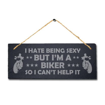 I Hate Being Sexy But Im Biker Engraved Hanging Slate Bike Bikers Plaque Sign