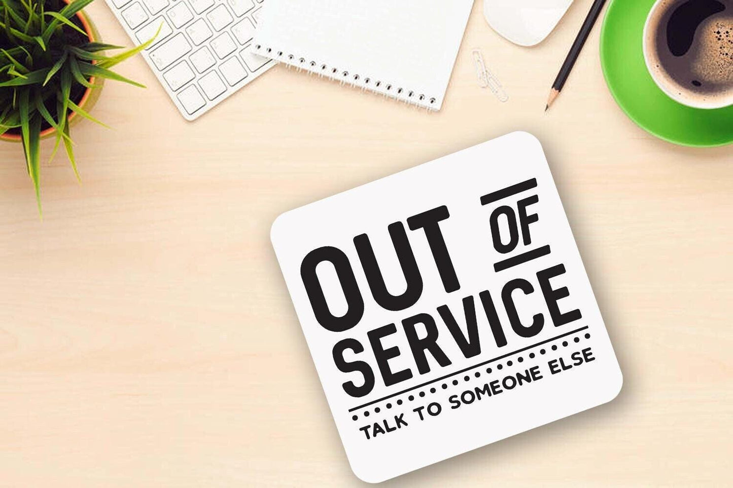 Funny Office Mug & Coaster Set: Out Of Service, Talk To Someone Else
