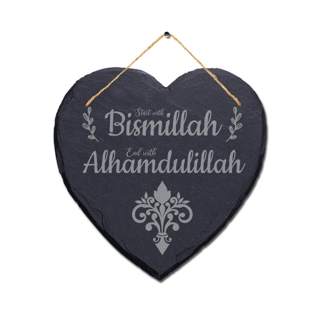 Start Bismillah End Alhamdulillah Engraved Wall Hanging Islamic Heart Slate Sign