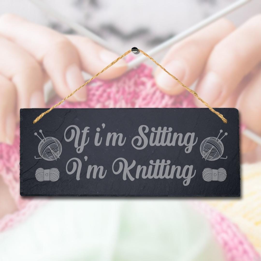 If Im Sitting Im Knitting Engraved Hanging Slate Stitching Tailor Plaque Sign
