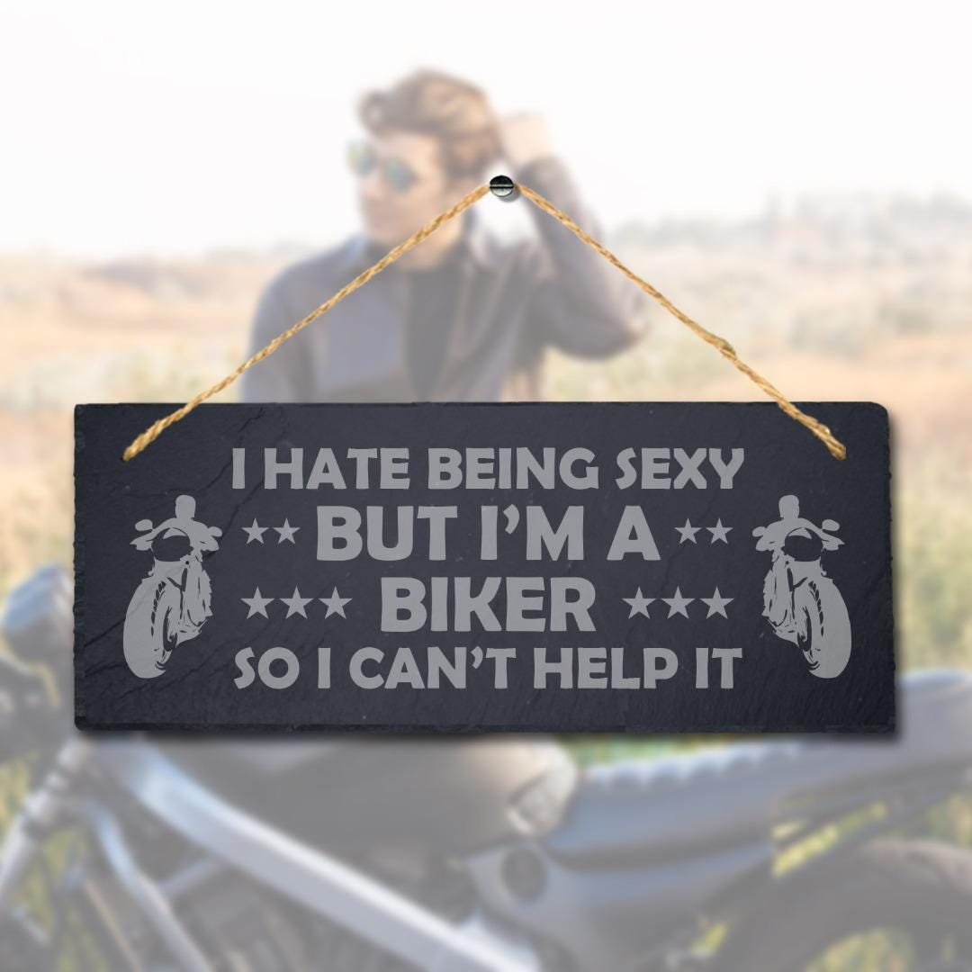 I Hate Being Sexy But Im Biker Engraved Hanging Slate Bike Bikers Plaque Sign