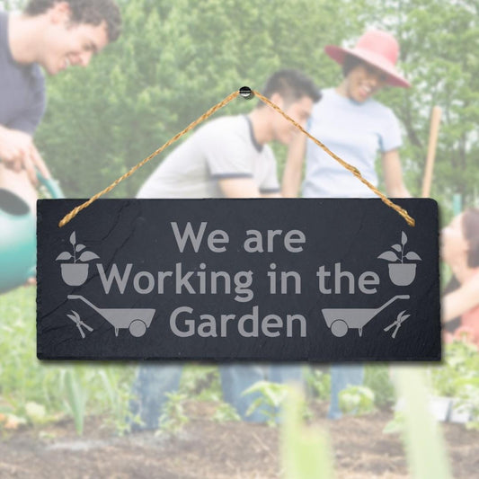 We Are Working In The Garden Laser Engraved Hanging Slate Garden Plaque Sign
