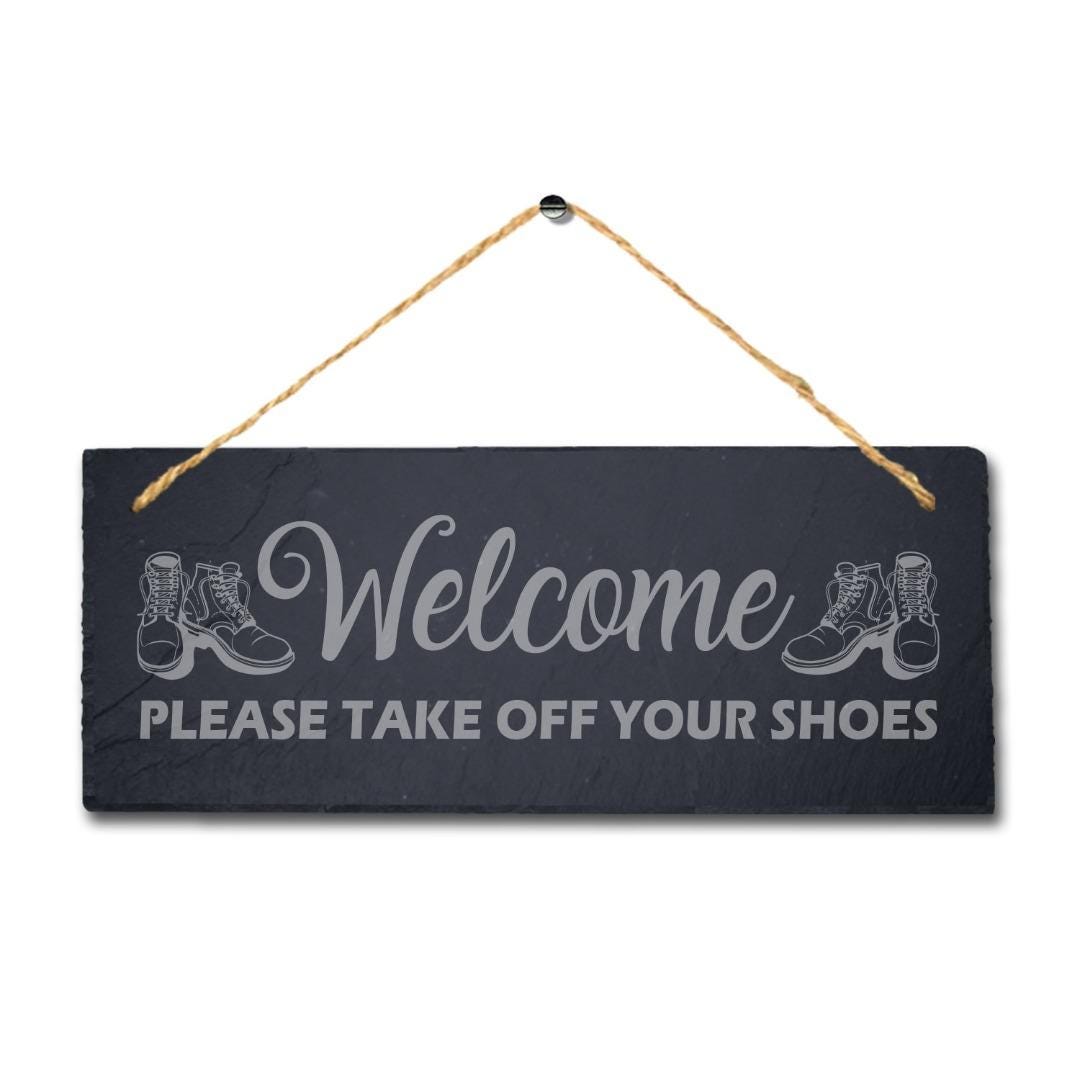 Welcome Please Take Off Your Shoes Laser Engraved Hanging Slate Home Plaque Sign