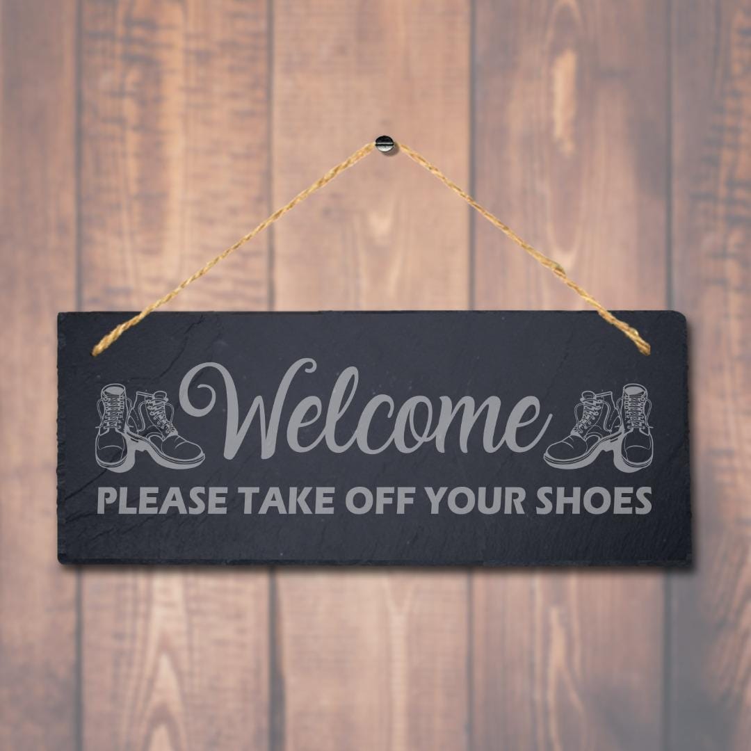 Welcome Please Take Off Your Shoes Laser Engraved Hanging Slate Home Plaque Sign