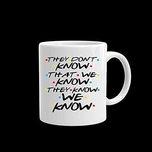They Dont Know That We Know Mug Funny Coffee Tea Cup Novelty Gift For Fun Friendship Family Friend Birthday Christmas Present